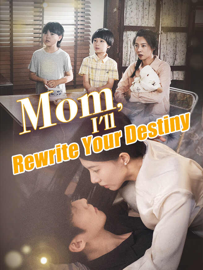 Mom, I'll Rewrite Your Destiny