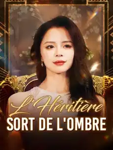 L'Héritière Sort de l'Ombre 