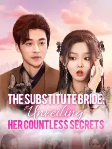 The Substitute Bride: Unveiling Her Countless Secrets