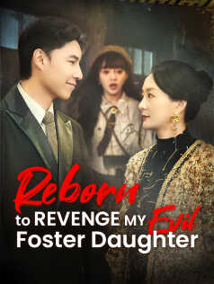 Reborn to Revenge My Evil Foster Daughter