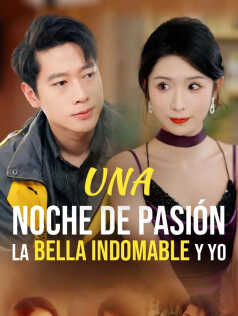 Una noche de pasión,la bella indomable y yo