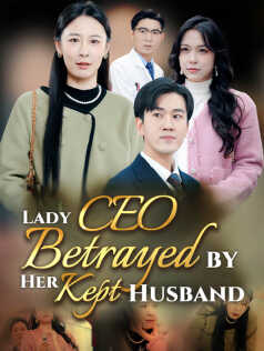 Lady CEO Betrayed by Her Kept Husband