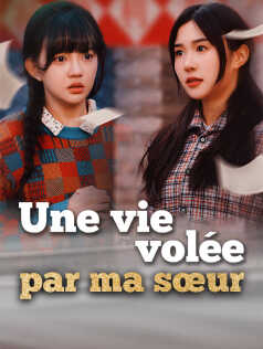 Une vie volée par ma sœur