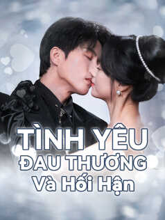 Tình Yêu Đau Thương và Hối Hận