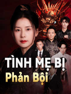 Tình Mẹ Bị Phản Bội