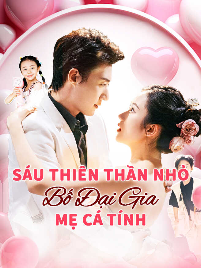 Sáu Thiên Thần Nhỏ: Bố Đại Gia, Mẹ Cá Tính