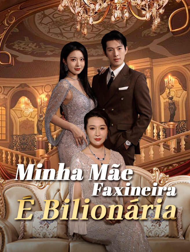 Minha Mãe Faxineira É Bilionária