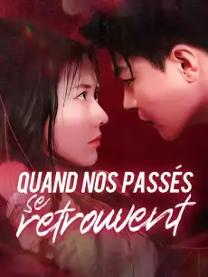 Quand nos passés se retrouvent