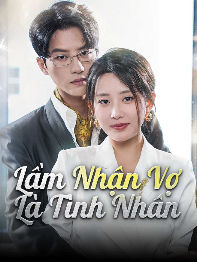 Lầm Nhận Vợ Là Tình Nhân
