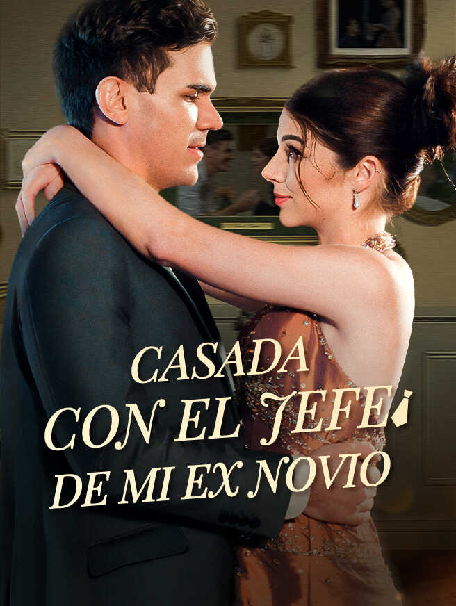 Casada con el jefe de mi ex novio