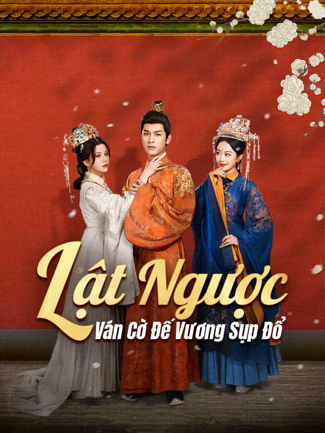 Lật Ngược Ván Cờ Đế Vương Sụp Đổ