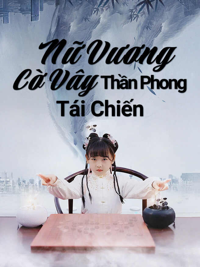 Nữ Vương Cờ Vây Thần Phong Tái Chiến