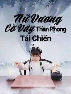 Nữ Vương Cờ Vây Thần Phong Tái Chiến