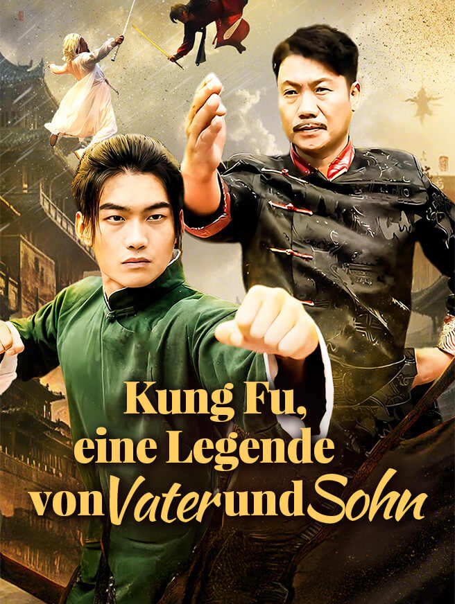 Kung Fu, eine Legende von Vater und Sohn