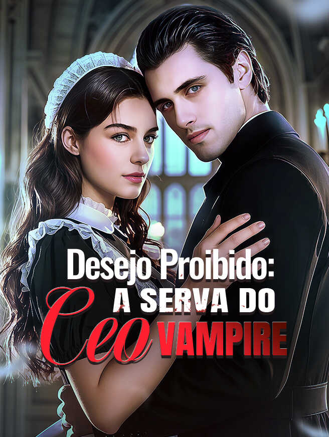 Desejo Proibido: A Serva do CEO Vampiro