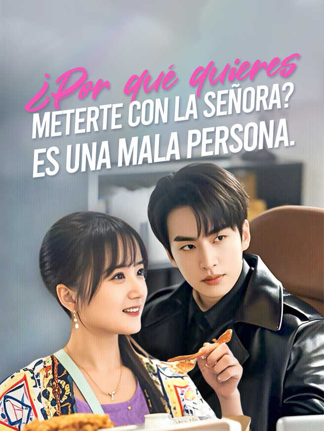 ¿Por qué quieres meterte con la señora? Es una mala persona