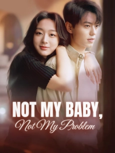 Not My Baby, Not My Problem