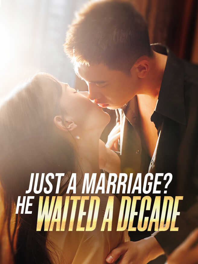 Just a Marriage? He Waited a Decade