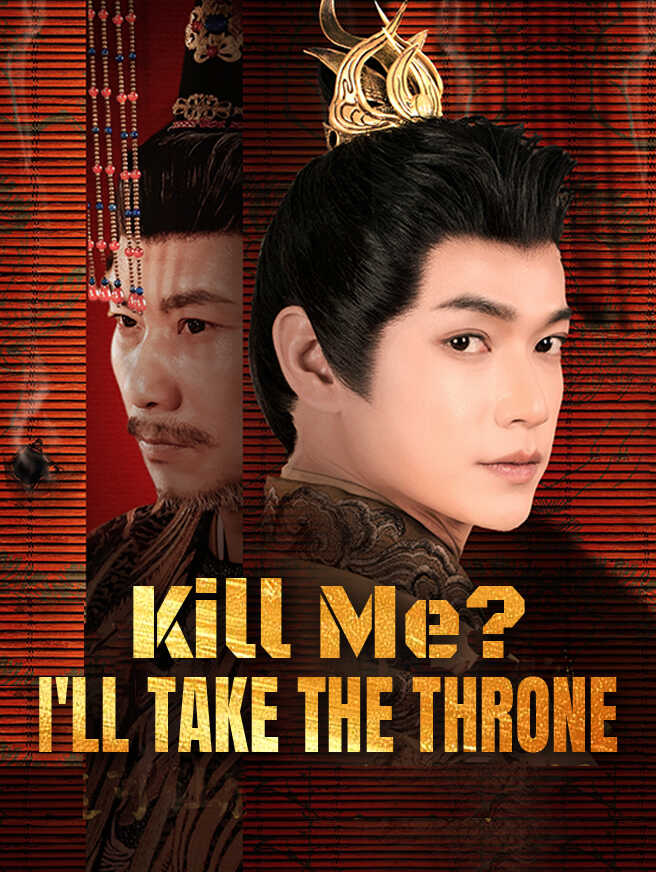 Kill Me? I'll Take the Throne