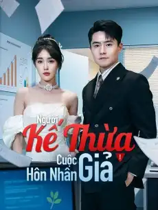 Người Kế Thừa và Cuộc Hôn Nhân Giả