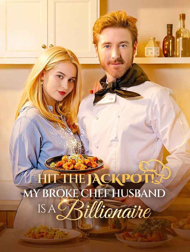 Hit the Jackpot! My Broke Chef Husband Is a Billionaire?!