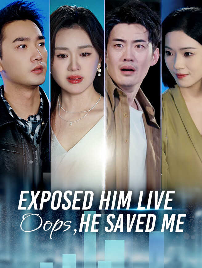 Exposed Him live—oops He Saved Me