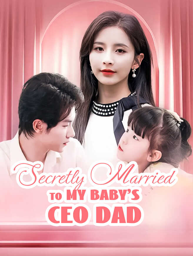 Secretly Married To My Baby S Ceo Dad