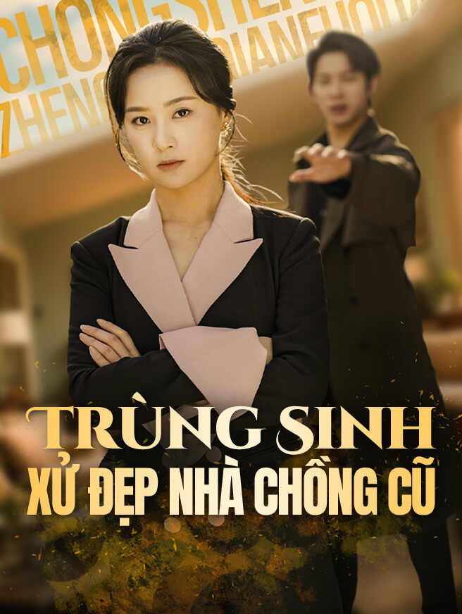 Trùng Sinh Xử Đẹp Nhà Chồng Cũ