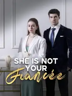 She Is Not Your Fiancée