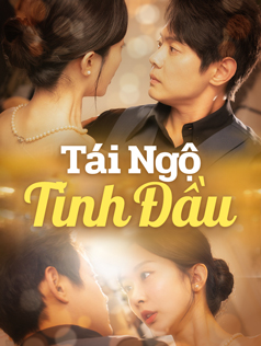 Tái Ngộ Tình Đầu