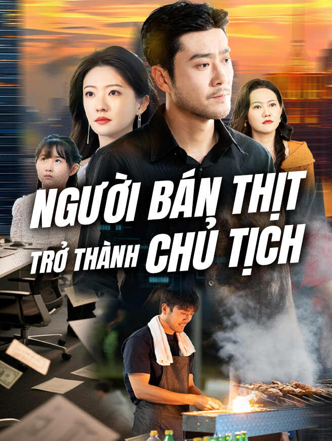 Người Bán Thịt Trở Thành Chủ Tịch