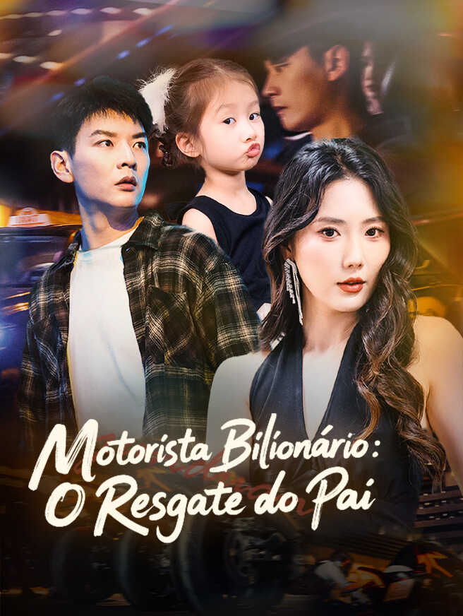 Motorista Bilionário: O Resgate do Pai