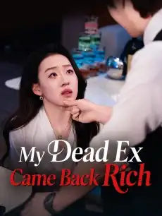 My Dead Ex Came Back Rich