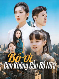 Bố Ơi, Con Không Cần Bố Nữa