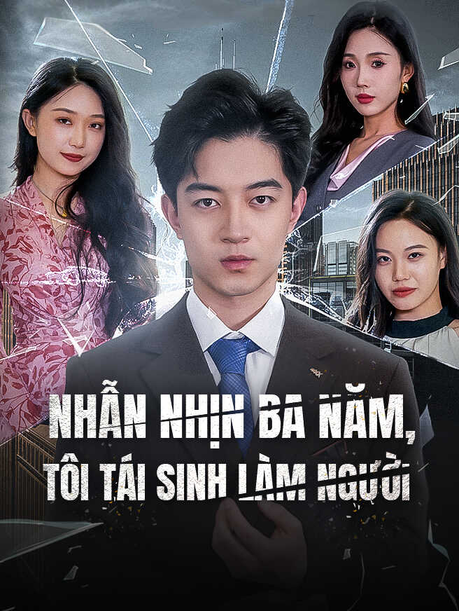 Nhẫn nhịn ba năm, tôi tái sinh làm người