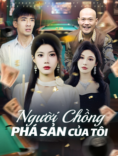 Người Chồng Phá Sản Của Tôi