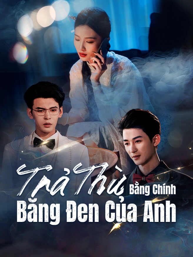 Trả Thù Bằng Chính Băng Đen Của Anh