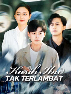 Kasih Ibu Tak Terlambat