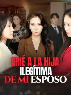 Crié a la hija ilegítima de mi esposo