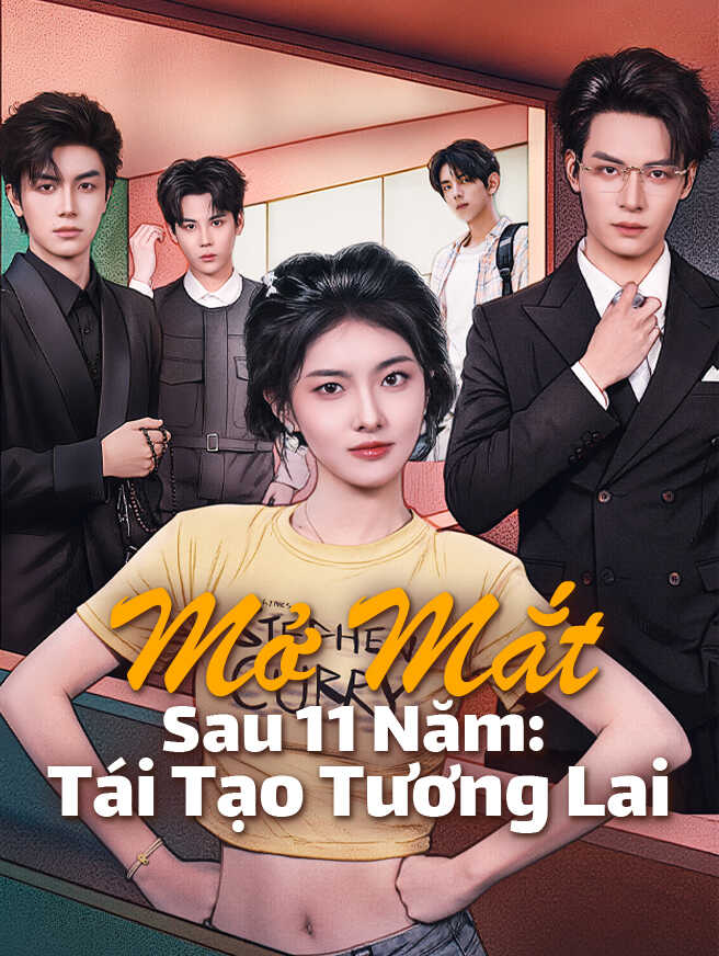 Mở Mắt Sau 11 Năm: Tái Tạo Tương Lai