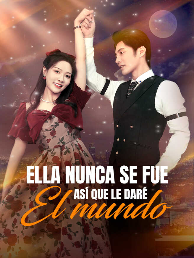 Ella nunca se fue así que le daré el mundo