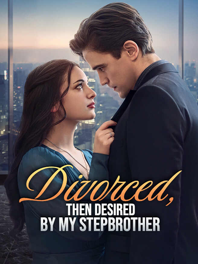 Divorced, Then Desired by My Stepbrother