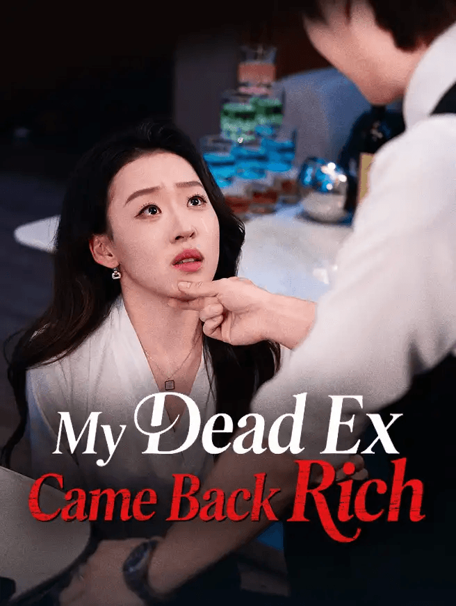 My Dead Ex Came Back Rich