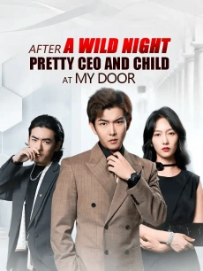 After a Wild Night, Pretty CEO and Child at My Door