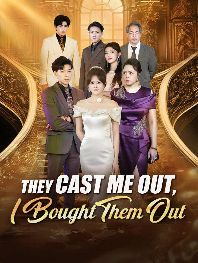 They Cast Me Out I Bought Them Out