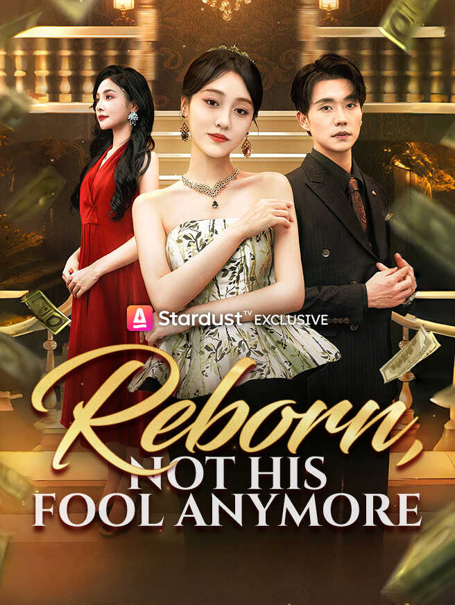 Reborn, Not His Fool Anymore