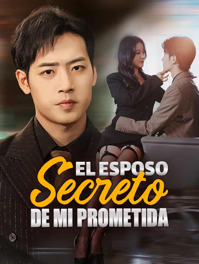 El Esposo Secreto de Mi Prometida