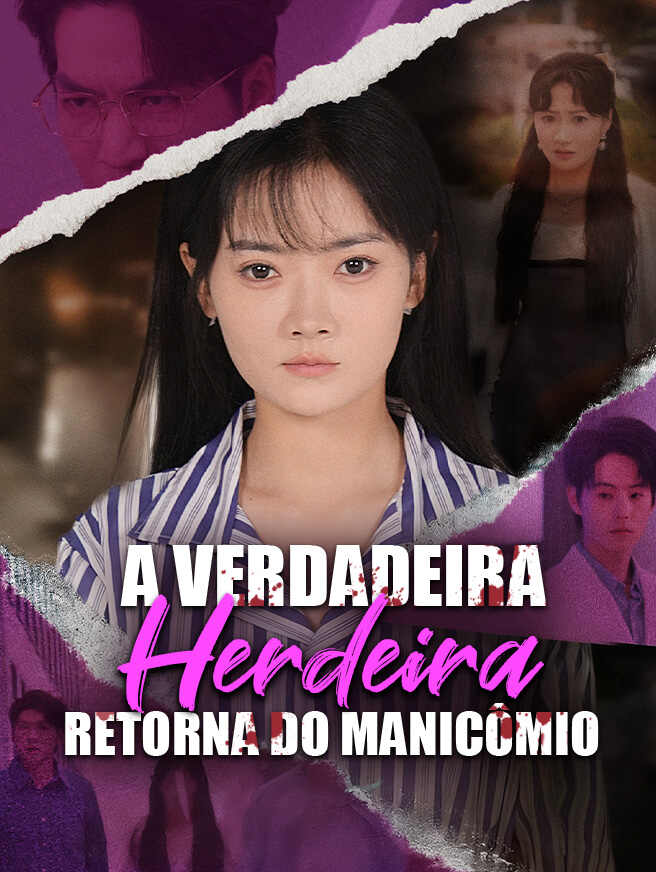 A Verdadeira Herdeira Retorna do Manicômio