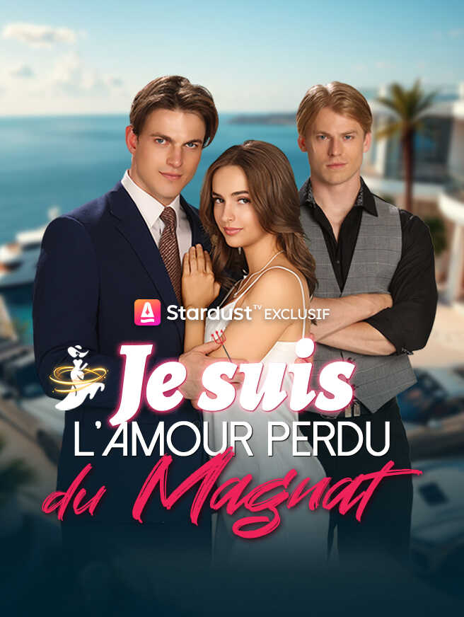 Je suis l'amour perdu du Magnat