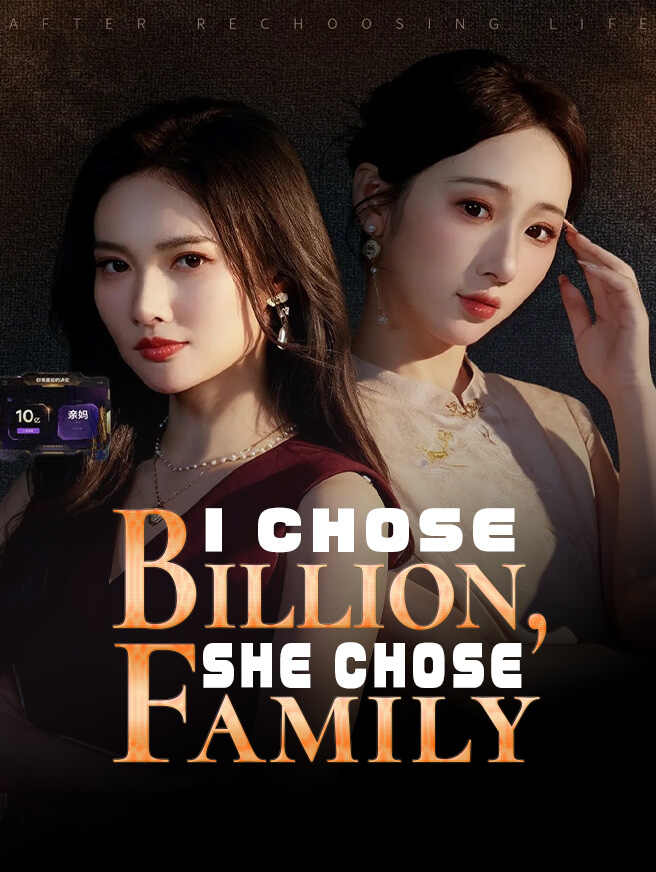 I Chose Billion, She Chose Family